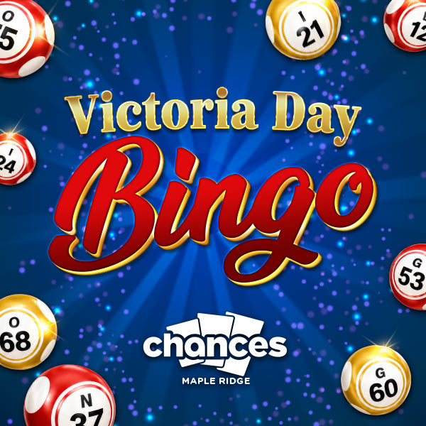 Victoria Day Bingo event poster with bingo balls and numbers scattered on a blue, starry background. Bold text reads "Victoria Day Bingo" and "chances Maple Ridge" at the bottom with playing cards logo.