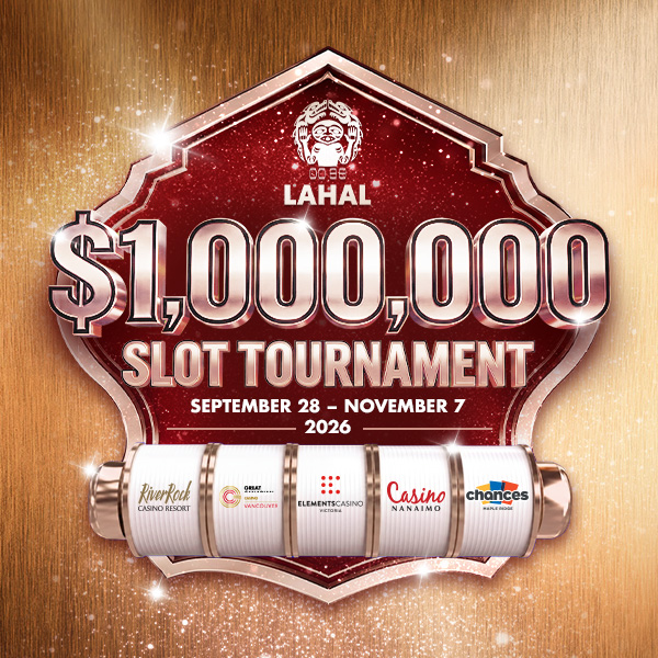 Lahal $1,000,000 Slot Tournament - Chances Maple Ridge