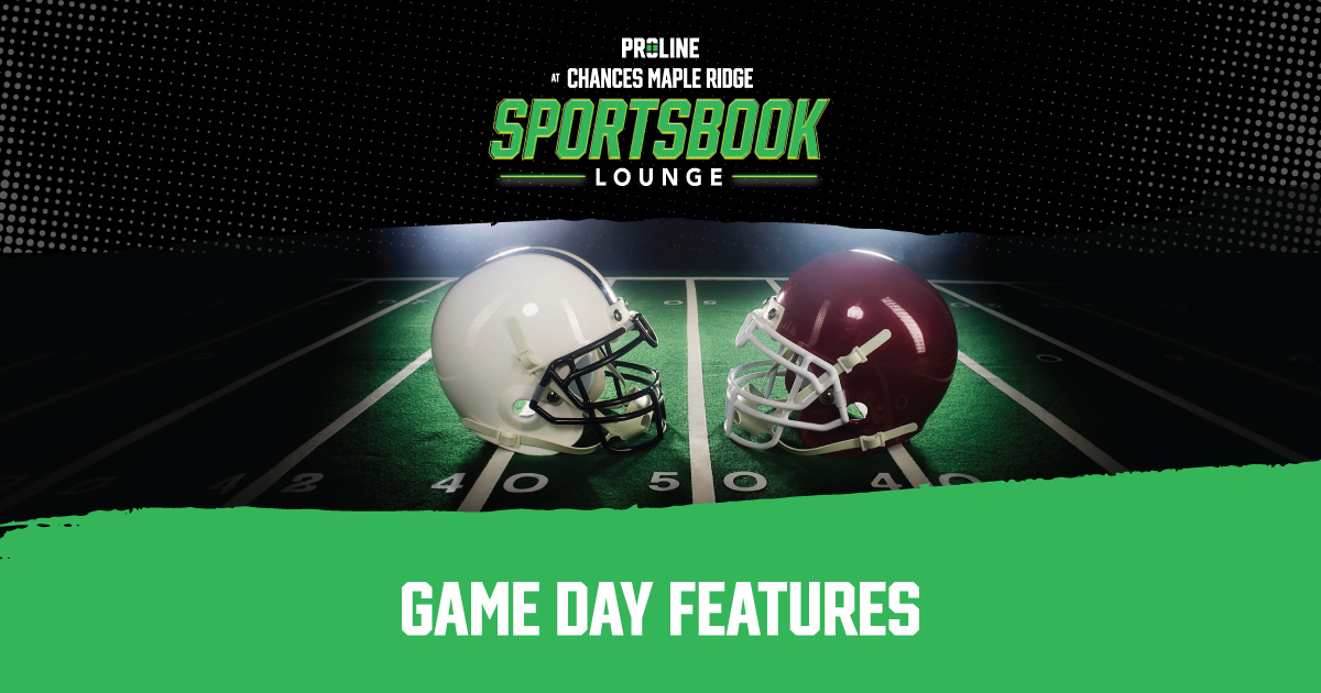 Game Day Features - Proline Sportsbook Lounge at Chances Maple Ridge