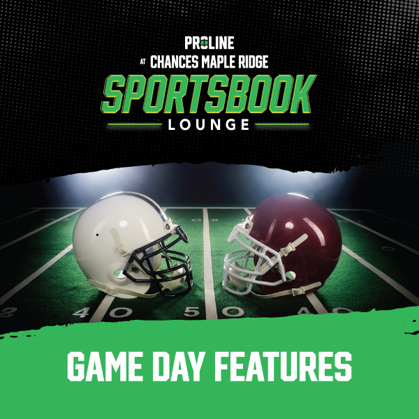 Game Day Features - Proline Sportsbook Lounge at Chances Maple Ridge